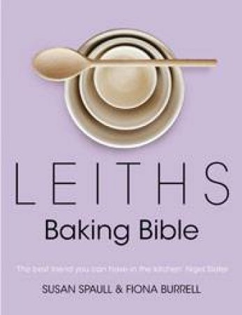 Leiths Baking Bible by Susan & Burrell, Fiona Spaul