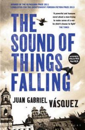 The Sound of Things Falling by Juan Gabriel Vasquez