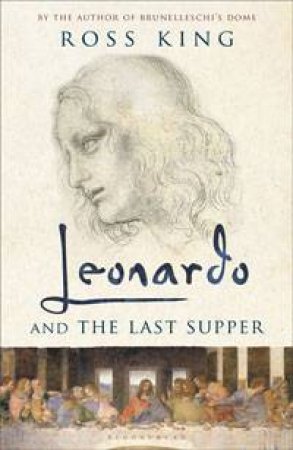 Leonardo and the Last Supper by Ross King