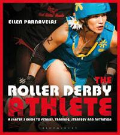 The Roller Derby Athlete by Ellen Parnavelas