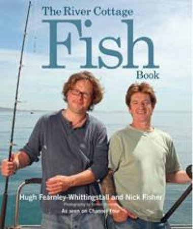 The River Cottage Fish Book by Hugh Fearnley-Whittingstall & Ni Fisher