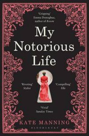 My Notorious Life by Kate Manning