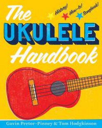 The Ukulele Handbook by Gavin Pretor-Pinney & Tom Hodgkinson