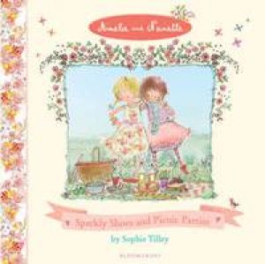 Amelie and Nanette: Sparkly Shoes and Picnic Parties by Sophie Tilley