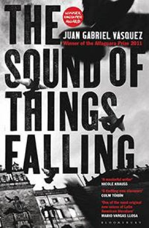 The Sound Of Things Falling by Juan Gabriel Vasquez