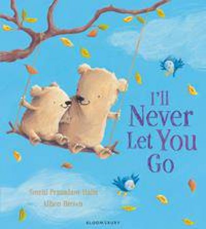 I'll Never Let You Go by Smriti Prasadam-Halls