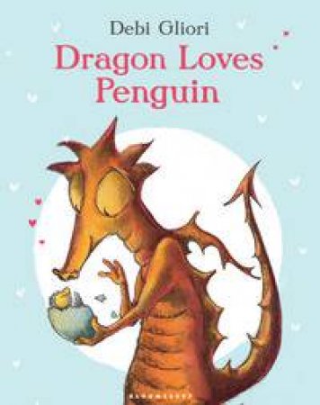 Dragon Loves Penguin by Debi Gliori