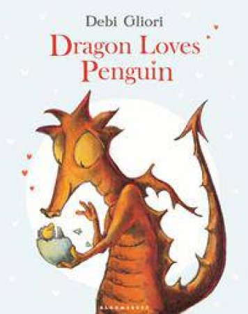 Dragon Loves Penguin by Debi Gliori