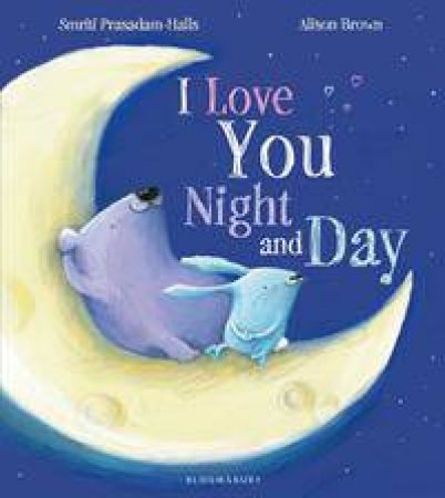 I Love You Night and Day by Smriti Prasadam-Halls