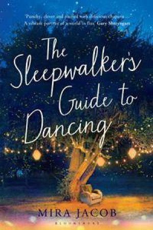 The Sleepwalker's Guide to Dancing by Mira Jacob