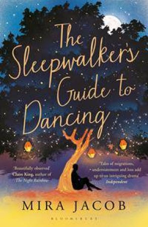 The Sleepwalker's Guide to Dancing by Mira Jacob