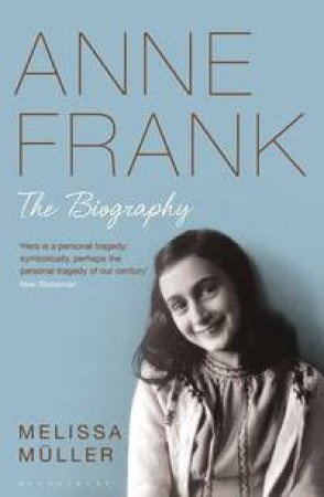 Anne Frank: The Biography by Melissa Muller