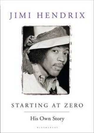 Starting At Zero by Jimi Hendrix