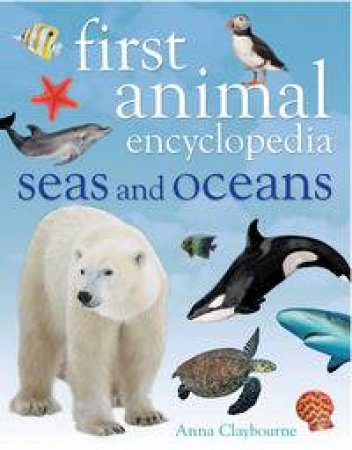 First Animal Encyclopedia Seas and Oceans by Anna Claybourne