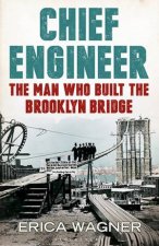 Chief Engineer Washington Roebling The Man Who Built The Brooklyn Bridge