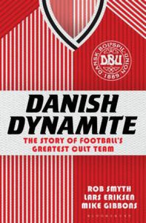 Danish Dynamite by Rob Smyth & Lars Eriksen & Mike Gibbons