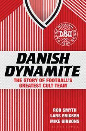 Danish Dynamite by Rob Smyth & Lars Eriksen & Mike Gibbons