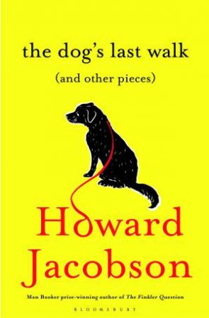 The Dog's Last Walk by Howard Jacobson