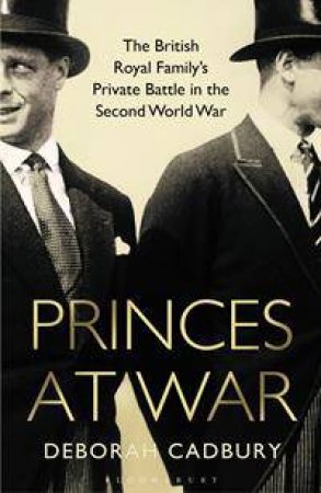 Princes at War by Deborah Cadbury