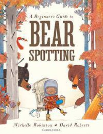 A Beginner's Guide to Bearspotting by Michelle Robinson