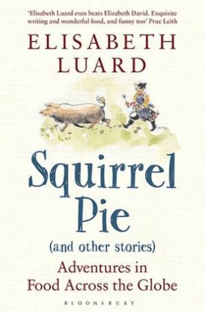 Squirrel Pie (And Other Stories) by Elisabeth Luard