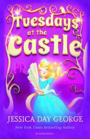 Tuesdays at the Castle by Jessica Day George