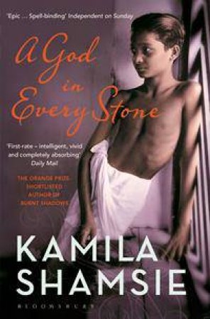 A God in Every Stone by Kamila Shamsie