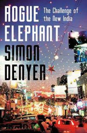 Rogue Elephant by Simon Denyer