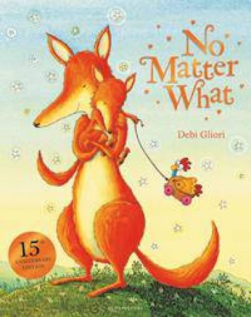 No Matter What (15th Anniversary Edition) by Debi Gliori