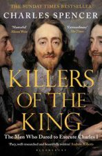 Killers of the King The Men Who Dared to Execute Charles I