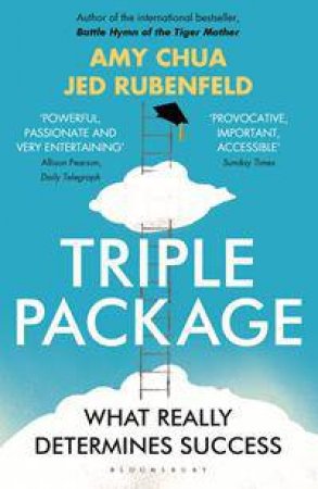 The Triple Package: What Really Determines Success by Jed Rubenfeld & Amy Chua