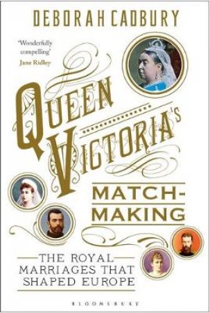 Queen Victoria's Matchmaking by Deborah Cadbury