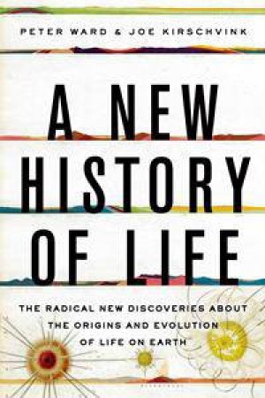 A New History of Life by Peter Ward & Joe Kirschvink