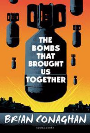 The Bombs That Brought Us Together by Brian Conaghan