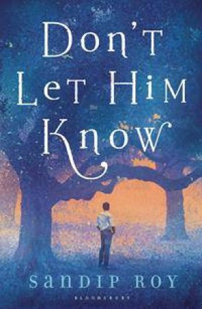 Don't Let Him Know by Sandip Roy