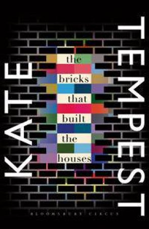 The Bricks That Built The Houses by Kate Tempest