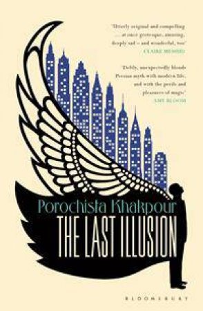 The Last Illusion by Porochista Khakpour