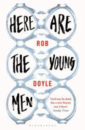 Here are the Young Men by Rob Doyle