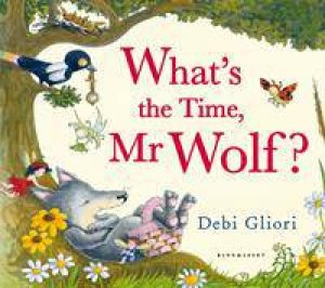 Big Book: What's the Time, Mr Wolf? by Debi Gliori