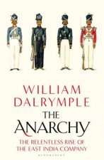 The Anarchy The Rise And Fall Of The East India Company