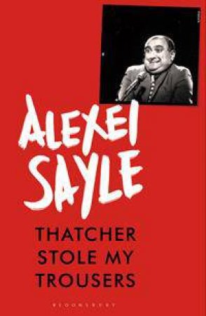 Thatcher Stole My Trousers by Alexei Sayle