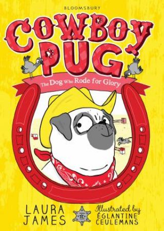 The Adventures Of Pug: The Dog Who Rode For Glory by Laura James & Églantine Ceulemans