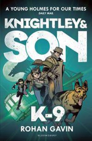 Knightley and Son: K-9 by Rohan Gavin