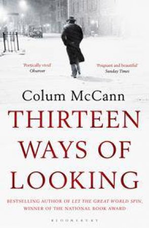 Thirteen Ways Of Looking by Colum McCann