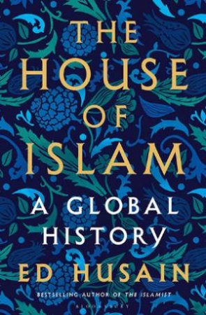 The House Of Islam by Ed Husain