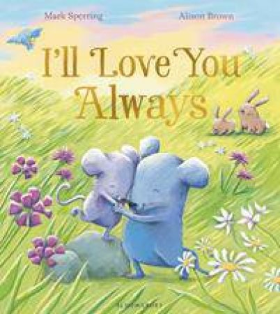 I'll Love You Always by Mark Sperring & Alison Brown