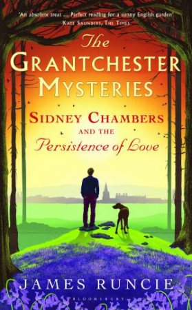 Sidney Chambers And The Persistence Of Love by James Runcie