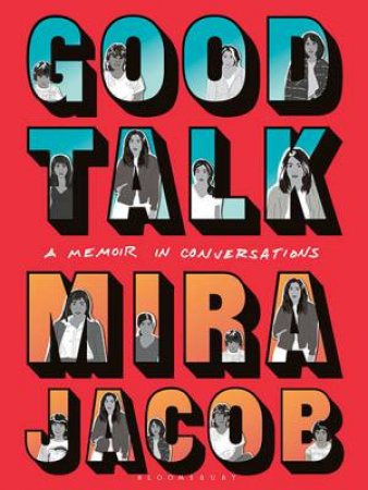 Good Talk: A Memoir In Conversations by Mira Jacob