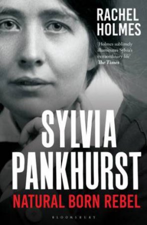 Sylvia Pankhurst by Rachel Holmes