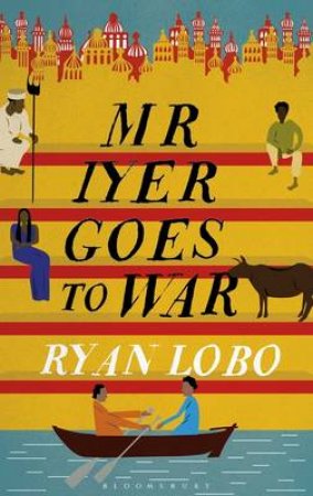 Mr Iyer Goes To War by Ryan Lobo